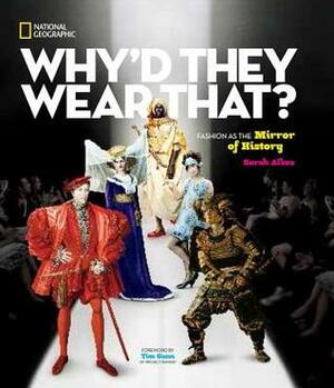 Why'd They Wear That?: Fashion as the Mirror of History by Sarah Albee