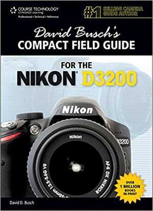 David Busch's Compact Field Guide for the Nikon D3200 by David D. Busch