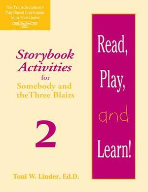 Read, Play, and Learn!(r) Module 2: Storybook Activities for Somebody and the Three Blairs by Toni Linder