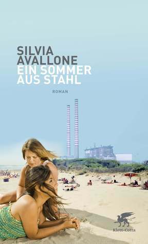 Ein Sommer aus Stahl by Silvia Avallone, Michael von Killisch-Horn