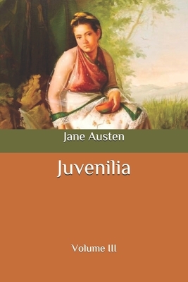 Juvenilia: Volume III by Jane Austen