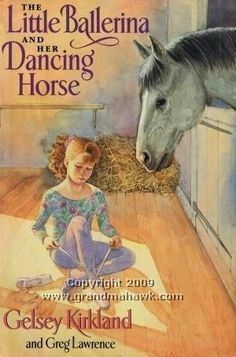 Little Ballerina and Her Dancing Horse by Greg Lawrence, Jacqueline Rogers, Gelsey Kirkland