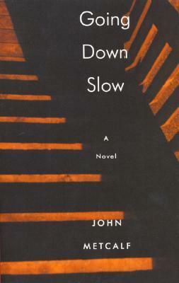 Going Down Slow by John Metcalf