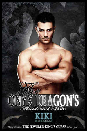 The Onyx Dragon's Accidental Mate by Kiki Burrelli