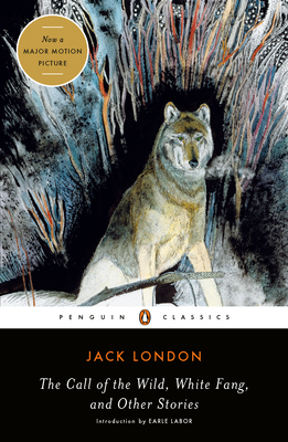 The Call of the Wild, White Fang, and Other Stories by Jack London