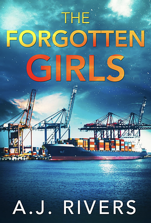 The Forgotten Girls by A.J. Rivers