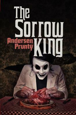 The Sorrow King by Andersen Prunty