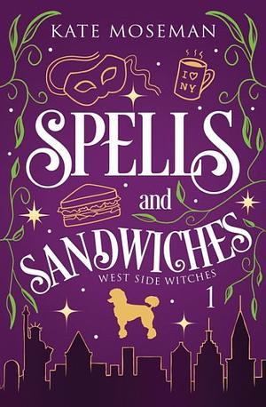 Spells and Sandwiches by Kate Moseman