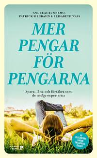 Mer Pengar för Pengarna: Spara, läna och försäkra som de verkliga experterna by Patrick Siegbahn, Andreas Runnemon, Elisabeth Wass