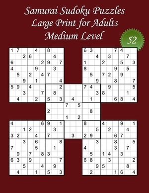 Samurai Sudoku Puzzles - Large Print for Adults - Medium Level - N°52: 100 Medium Samurai Sudoku Puzzles - Big Size (8,5' x 11') and Large Print (22 p by Lani Carton