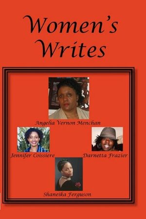 Women's Writes: A M.A.M.M. Productions Collaborative Effort by Jennifer Coisierre, Darnetta Frazier, Angelia Vernon Menchan