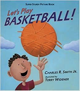 Let's Play Basketball! (Super Sturdy Picture Books) by Charles R. Smith Jr.