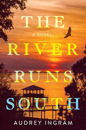 The River Runs South: A Novel by Audrey Ingram
