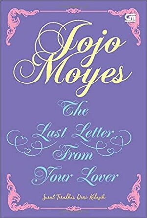 Surat Terakhir dari Kekasih (The Last Letter from Your Lover) by Jojo Moyes