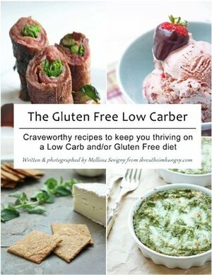 The Gluten Free Low Carber by Mellissa Sevigny