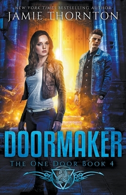 Doormaker: The One Door (Book 4) by Jamie Thornton
