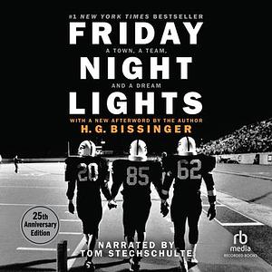 Friday Night Lights: A Town, A Team, And A Dream by Buzz Bissinger