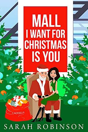 Mall I Want for Christmas is You: A Mall Santa Holiday Short Standalone Romance by Sarah Robinson