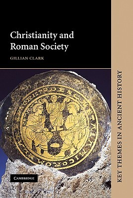 Christianity and Roman Society by Gillian Clark