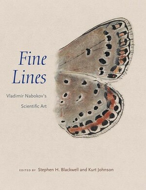 Fine Lines: Vladimir Nabokov's Scientific Art by Victoria N. Alexander, Dorion Sagan, Kurt Johnson, Brian Boyd, Stephen H. Blackwell