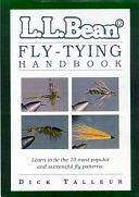 L. L. Bean Fly-Tying Handbook by L. L. Bean, Dick Talleur, Richard W. Talleur, Inc. Staff