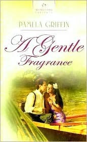 A Gentle Fragrance by Pamela Griffin