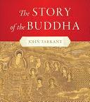 The Story of the Buddha by John Tarrant