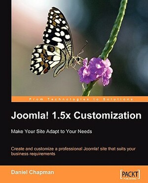 Joomla! 1.5x Customization: Make Your Site Adapt to Your Needs by Daniel Chapman