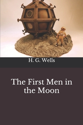 The First Men in the Moon by H.G. Wells