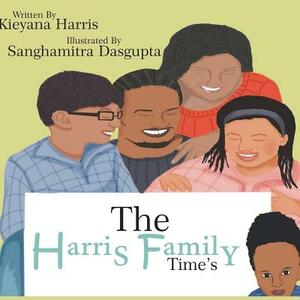 The Harris Family Time's by Kieyana Jeneene Harris