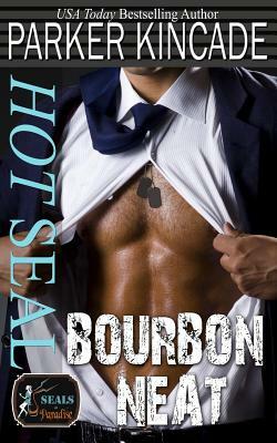 Hot Seal, Bourbon Neat by Parker Kincade