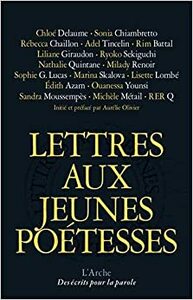 Lettres aux jeunes poétesses by Ryoko Sekiguchi, Rim Battal, Lisette Lombé, Michèle Métail, Marina Skalova, Liliane Giraudon, Milady Renoir, Nathalie Quintane, Rebecca Chaillon, Adel Tincelin, Ouanessa Younsi, Edith Azam, Chloé Delaume, Sandra Moussempès, RER Q, Sonia Chiambretto, Sophie G. Lucas, Aurélie Olivier