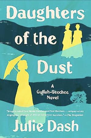 Daughters of the Dust A Novel by Julie Dash