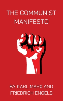 The Communist Manifesto by Karl Marx, Friedrich Engels