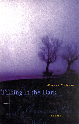Talking in the Dark by Wesley McNair