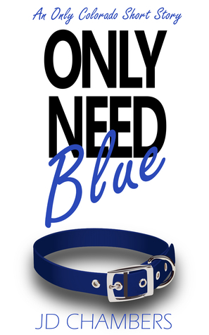 Only Need Blue by JD Chambers