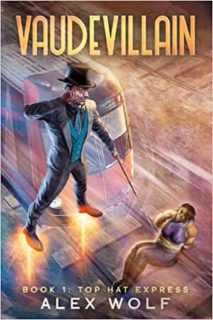 Top Hat Express: A LitRPG Adventure by Alex Wolf