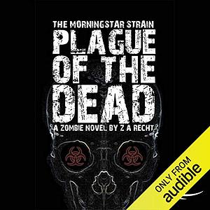 Plague of the Dead by Bowie V. Ibarra, Z.A. Recht