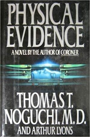 Physical Evidence by Arthur Lyons, Thomas T. Noguchi