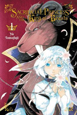 Sacrificial Princess and the King of Beasts, Vol. 1 by Yū Tomofuji