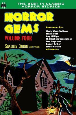 Horror Gems, Volume Four, Seabury Quinn and Others by Manly Wade Wellman, Fritz Leiber, Rog Phillips