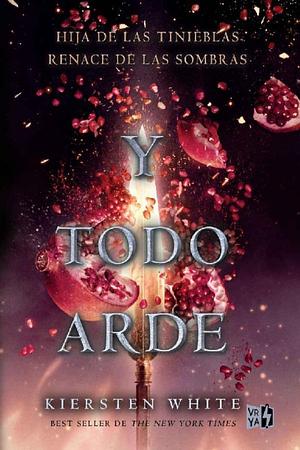 Y Todo Arde by Kiersten White