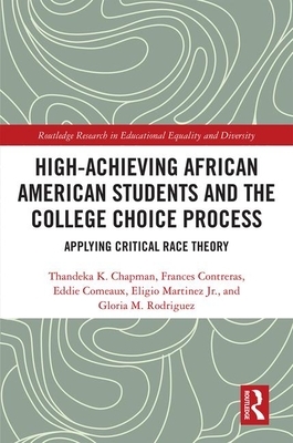 High Achieving African American Students and the College Choice Process: Applying Critical Race Theory by Frances Contreras, Thandeka K. Chapman, Eddie Comeaux
