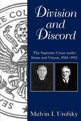 Division and Discord: The Supreme Court under Stone and Vinson, 1941-1953 by Melvin I. Urofsky