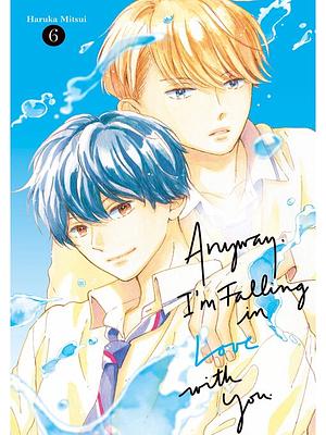 Anyway, I'm Falling in Love with You, Volume 6 by Haruka Mitsui