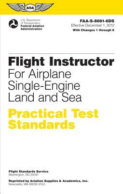 Flight Instructor Practical Test Standards for Airplane Single-Engine Land and Sea: Faa-S-8081-6d by Federal Aviation Administration (FAA)/Av