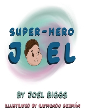 Super-Hero Joel by Joel Biggs