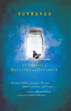 Cornered: 14 Stories of Bullying and Defiance by Rhoda Belleza