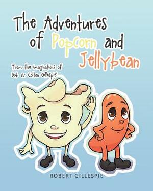 The Adventures of Popcorn and Jellybean by Robert Gillespie