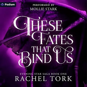 These Fates that Bind Us by Rachel Tork